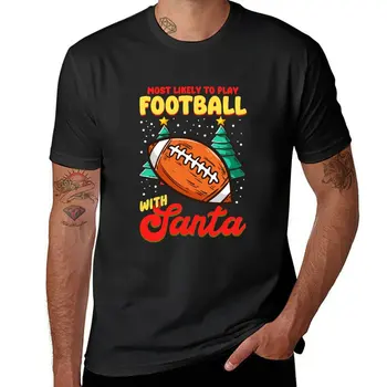Скорее всего, ты сыграешь в футбол С Санта Футболом, Рождественская подарочная футболка, футболки на заказ, мужские футболки с чемпионами